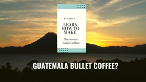 Guatemala Bullet Coffee?